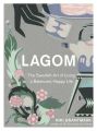 Lagom: The Swedish Art of Living a Balanced, Happy Life