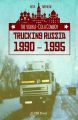 Vodka-Cola Cowboy, The: Trucking Russia 1990 - 1995