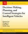 Decision Making, Planning, and Control Strategies for Intelligent Vehicles