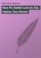 How Mr. Rabbit Lost his Tail. Hollow Tree Stories