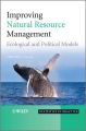 Improving Natural Resource Management. Ecological and Political Models