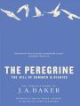 The Peregrine: The Hill of Summer & Diaries: The Complete Works of J. A. Baker