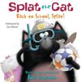 Splat the Cat: Back to School, Splat!