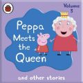 Peppa Pig: Peppa Meets the Queen and Other Audio Stories