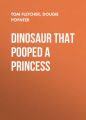 Dinosaur that Pooped a Princess