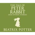 The Tale of Peter Rabbit and Other Stories (Unabridged)
