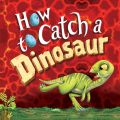 How to Catch a Dinosaur - How to Catch..., Book 9 (Unabridged)