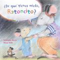 ?De que tienes miedo ratoncito? (What Are You Scared of, Little Mouse?)