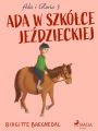 Ada i Gloria 3: Ada w szkolce jezdzieckiej