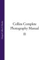 Collins Complete Photography Manual