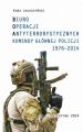 BIURO OPERACJI ANTYTERRORYSTYCZNYCH KOMENDY GLOWNEJ POLICJI 1976-2014