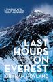 Last Hours on Everest: The gripping story of Mallory and Irvines fatal ascent