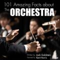 101 Amazing Facts about The Orchestra