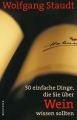 50 einfache Dinge, die Sie uber Wein wissen sollten