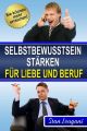 Selbstbewusstsein starken fur Liebe und Beruf