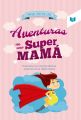 Las aventuras de una super mama