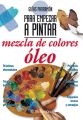 Guias Parramon para empezar a pintar. Mezcla de colores oleo