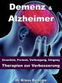 Demenz & Alzheimer  Ursachen, Formen, Vorbeugung, Umgang, Therapien zur Verbesserung