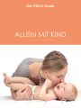 Alleinerziehend - aber nicht allein! (ELTERN Guide)