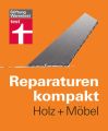 Reparaturen kompakt - Holz + Mobel