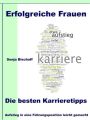 Erfolgreiche Frauen - Die besten Karrieretipps