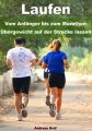 Laufen - Vom Anfanger bis zum Marathon - Ubergewicht auf der Strecke lassen