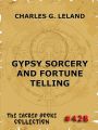 Gypsy Sorcery And Fortune Telling