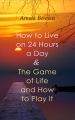 How to Live on 24 Hours a Day & The Game of Life and How to Play It