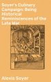 Soyer's Culinary Campaign: Being Historical Reminiscences of the Late War