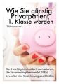 Wie Sie gunstig Privatpatient 1. Klasse werden