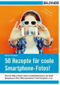 50 Rezepte fur coole Smartphone-Fotos!