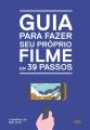 Guia para fazer seu propio filme em 39 passos