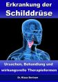 Erkrankung der Schilddruse – Ursachen, Behandlung und wirkungsvolle Therapieformen