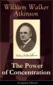 The Power of Concentration (Complete Edition): Life lessons and concentration exercises: Learn how to develop and improve the invaluable power of concentration