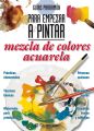Guias Parramon para empezar a pintar. Mezcla de colores acuarela