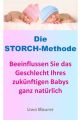 Die Storch-Methode - Beeinflussen Sie das Geschlecht Ihres zukunftigen Babys ganz naturlich
