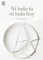 Ni todo tu ni todo hoy