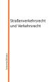 Stra?enverkehrsrecht und Verkehrsrecht