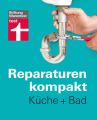 Reparaturen kompakt - Kuche + Bad