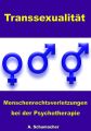 Transsexualitat - Menschenrechtsverletzungen bei der Psychotherapie