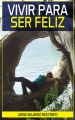 Vivir para Ser Feliz