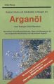 Naturlich heilen und Krankheiten vorbeugen mit Arganol - dem flussigen Gold Marokkos