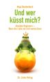 Und wer kusst mich?