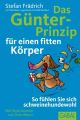 Das Gunter-Prinzip fur einen fitten Korper