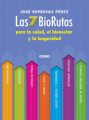 Las 7 biorutas para la salud, el bienestar y la longevidad