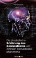 Die physikalische Erklarung des Bewusstseins und zentraler Bewusstseinsphanomene
