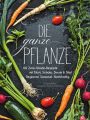 Die ganze Pflanze - 50 geniale vegetarische Rezepte zu allen essbaren Teilen von Obst und Gemuse