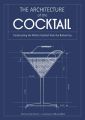 The Architecture of the Cocktail: Constructing The Perfect Cocktail From The Bottom Up