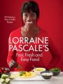 Lorraine Pascales Fast, Fresh and Easy Food