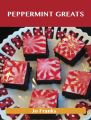 Peppermint Greats: Delicious Peppermint Recipes, The Top 81 Peppermint Recipes